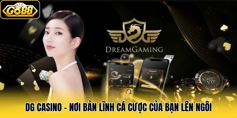 DG Casino - Nơi bản lĩnh cá cược của bạn lên ngôi