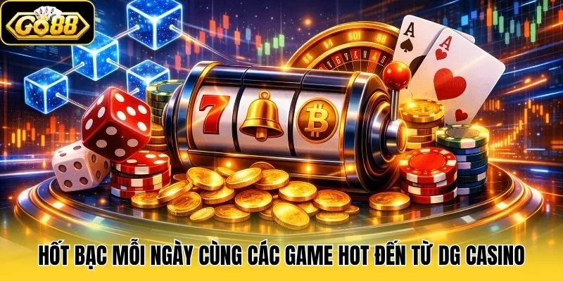 Hốt bạc mỗi ngày cùng các game hot đến từ DG Casino