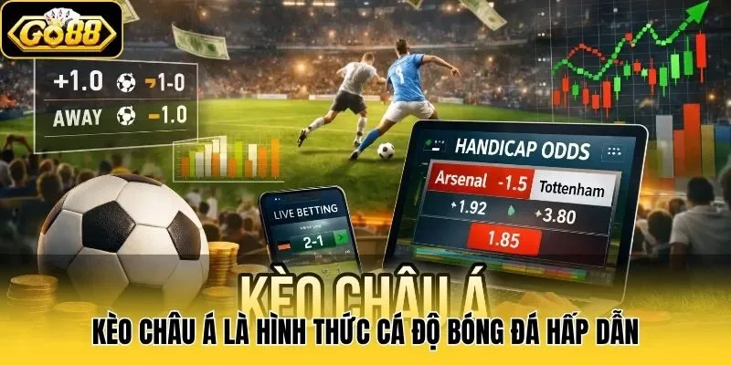 Kèo Châu Á là hình thức cá độ bóng đá hấp dẫn