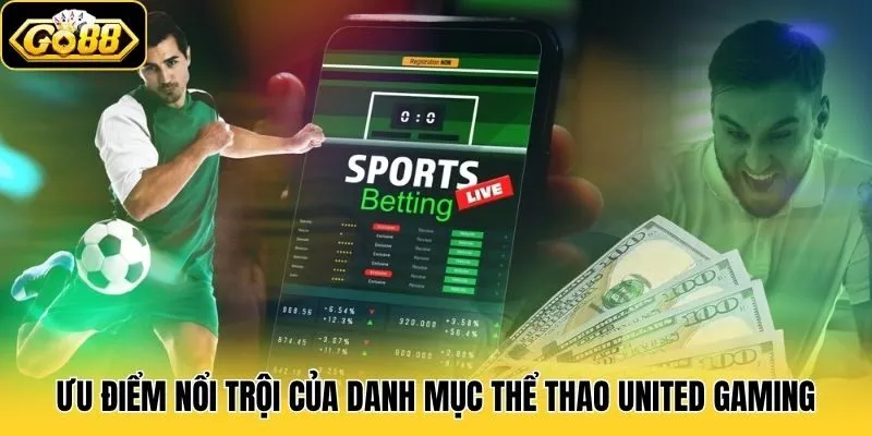 United Gaming - Sảnh Cược Thể Thao Ăn Khách #1 Tại Go88 2 Ưu điểm nổi trội của danh mục thể thao United Gaming